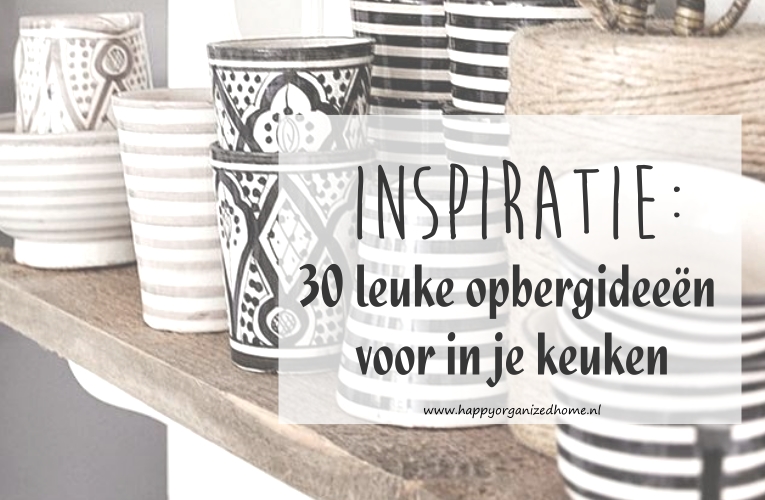 Hedendaags INSPIRATIE: OPBERG-IDEEEN VOOR JE KEUKEN - Happy Organized Home JY-75